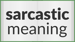 Sarcastic  meaning of Sarcastic [upl. by Atinele963]