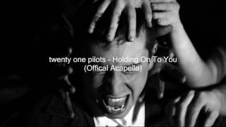 twenty one pilots  Holding On To You Official AcapellaVocals Only [upl. by Colb]