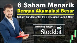 Analisa 6 Saham Bagus Dengan Akumulasi Besar amp Berpotensi Naik Menggunakan Screener Dari Stockbit [upl. by Ecilahs]