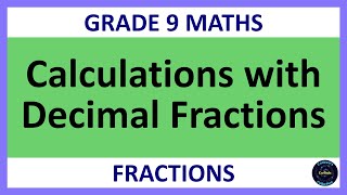 Grade 9 Maths Term 1 Lesson 11 Calculations with Decimal Fractions [upl. by Einnej]