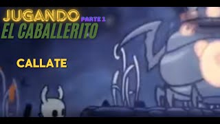 JUGANDO el HOLLOW KNIGHT  Parte 1 [upl. by Cornel]