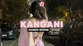 Kangani  SlowedReverb [upl. by Sofer]