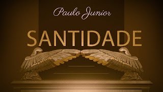 Santidade  Paulo Junior [upl. by Solim38]