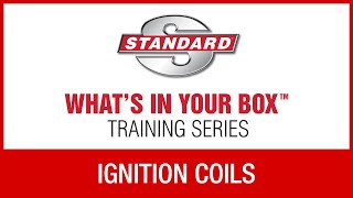 Ignition Coils  Standard® WIYB Training Series [upl. by Nortyad]