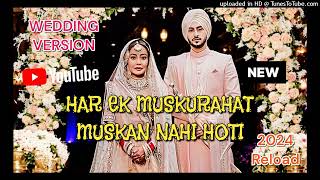 har ek muskurahat  wedding version  trending song 2024  zohail Khan remix 35  reload remake [upl. by Himelman]