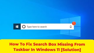 How To Fix Search Box Missing From Taskbar In Windows 11 Solution [upl. by Ahcire]