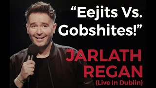 Differences Between A Gobshite and An Eejit  Irish Slang  Irish Standup Comedy  Jarlath Regan [upl. by Branscum]