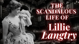 The Scandalous Life of Lillie Langtry [upl. by Cavanagh]