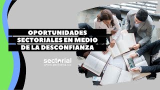 Oportunidades sectoriales en medio de la desconfianza [upl. by Uni51]