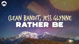 Clean Bandit  Rather Be feat Jess Glynne  Lyrics [upl. by Ellord506]