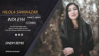 Hilola Samirazar  Inta eyh Cover DNDM Remix Nancy Ajram [upl. by Kcarb]