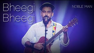 Bheegi Bheegi cover Noble mannobel  Emraan Hashmi  Kangna Ranaut James [upl. by Caia]