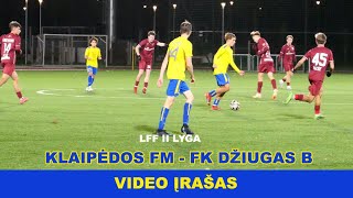 KLAIPĖDOS FM  FK DŽIUGAS B 10 10 RUNGTYNĖS [upl. by Blumenfeld]