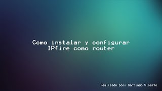 Como instalar y configurar IPfire como router [upl. by Critta484]