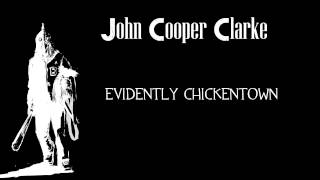 John Cooper Clarke  Evidently Chickentown [upl. by Lasorella]