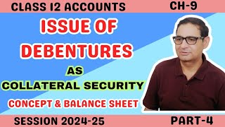 ISSUE OF DEBENTURES AS COLLATERAL SECURITY  Concept amp Balance Sheet Part4 Class 12th Accounts [upl. by Eirb]