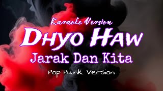 Karaoke Version Dhyo Haw  Jarak dan Kita POP PUNK version [upl. by Newel833]