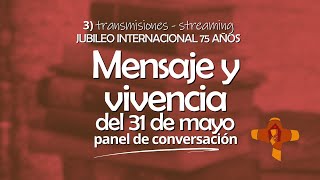 Mensaje y vivencia del 31 de mayo  panel de conversación [upl. by Ydahs79]