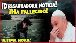 ¡ÚLTIMA HORA ¡Desgarradora noticia Papa Francisco [upl. by Yrakcaz]