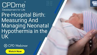 Webinar  PreHospital Birth Measuring And Managing Neonatal Hypothermia in the UK by Dr Laura [upl. by Georglana832]