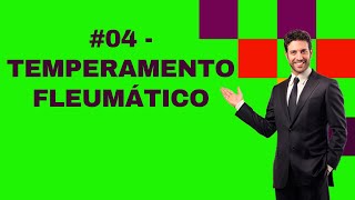 4  TEMPERAMENTO FLEUMÁTICO  Como lidar com as pressões da vida [upl. by Daugherty]