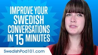 Learn Swedish in 15 Minutes  Improve your Swedish Conversation Skills [upl. by Faubion]