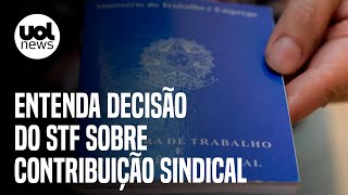 Contribuição sindical Entenda decisão do STF que valida cobrança e repasse a sindicatos [upl. by Okikuy566]