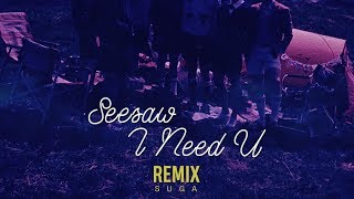 「Lyrics」 Seesaw X I NEED U REMIX  BTS 방탄소년단 [upl. by Etteval]