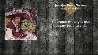 Vicente Fernández  Juro Que Nunca Volveré LETRA [upl. by Ylrevaw]