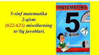 5sinf matematika 2qism 7bobni takrorlashga doir masalalar 622 623 misollarning toliq javoblari [upl. by Nnylrac161]