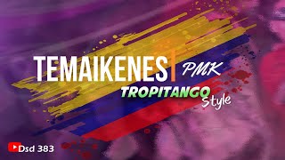 TEMAIKENES MODERNOS │Versión TROPITANGO ✘ PMK ✘ Enganchados Dsd383 [upl. by Ashlen]