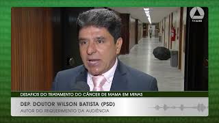 Dep Doutor Wilson Batista PSD desafios do tratamento do câncer de mama em Minas [upl. by Newmann]