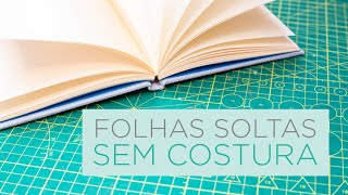 Caderno capa dura com FOLHAS SOLTAS e SEM COSTURA Método Double Fan  MÉTODOS E COSTURAS [upl. by Aitan979]