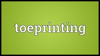 Toeprinting Meaning [upl. by Aivizt]