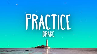 Drake  Practice Lyrics [upl. by Boyt]