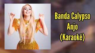 Anjo  Karaokê  Banda Calypso [upl. by Ailehpo]