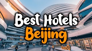 Best Hotels In Beijing  For Families Couples Work Trips Luxury amp Budget [upl. by Ule931]