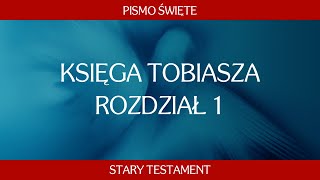 Księga Tobiasza  Rozdział 1 [upl. by Leumas914]