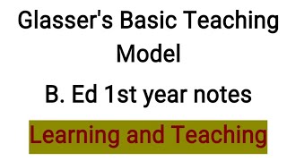 Glassers basic Teaching model B Ed 1st year notes Naveen Dahiya [upl. by Ramunni]