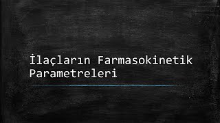 İlaçların Farmasokinetik Parametreleri ‐ Ders Notlarım [upl. by Aubrie]