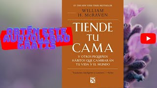 TIENDE TU CAMA AUDIOLIBRO COMPLETO GRATIS EN ESPAÑOL DE WILLIAM H McRAVEN VOZ HUMANA REAL [upl. by Aloek454]