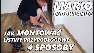 Jak MONTOWAĆ Listwy przypodłogowe 4 sposoby montażu pokazuje MARIO Budowlaniec Instrukcja montażu [upl. by Au]