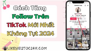 ☑️Cách Tăng Follow TikTok Mới Nhất 2024 ☑️ Hướng Dẫn Tăng Follow TikTok Không Tụt [upl. by Todhunter]