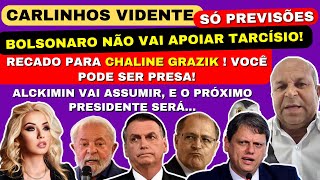 Só Previsões CARLINHOS VIDENTE BOLSONARO LUL4 ALCKIMIN RECADO URGENTE PARA CHALINE GRAZIK E [upl. by Essa]