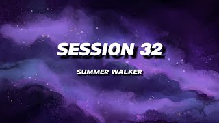 SUMMER WALKER  SESSION 32  LYRICS [upl. by Nolla]