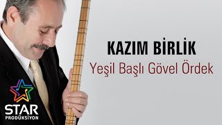 Kazım Birlik  Yeşil Başlı Gövel Ördek Official Audio [upl. by Val]