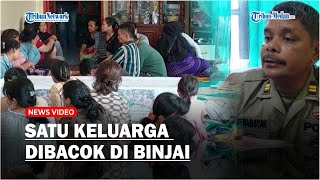 Satu Keluarga Dibacok di Binjai Ibu Tewas dan 2 Anaknya Lukaluka Polisi Lakukan Penyelidikan [upl. by Einahteb]