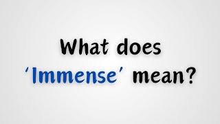 What does Immense mean [upl. by Eardnaed]