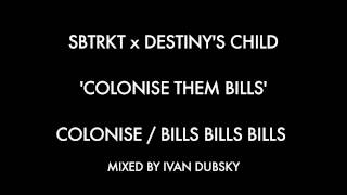 Colonise Them Bills SBTRKT  Destinys Child [upl. by Concordia]