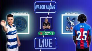 QPR vs CRYSTAL PALACE Live WatchAlong  EFL CUP EZE COMES HOME [upl. by Elumas570]